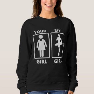 Deine Freundin, meine Freundin, Balletttänzerin Id Sweatshirt