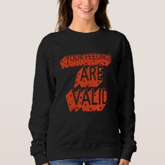 Deine Gefühle sind gültig  Psychische Gesundheit Sweatshirt