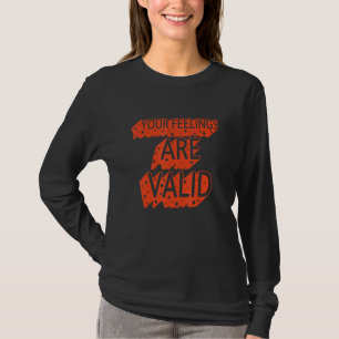 Deine Gefühle sind gültig Psychische Gesundheit T-Shirt