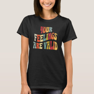 Deine Gefühle sind gültig Süße Retro-Mental-Gesund T-Shirt