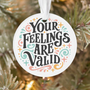 Deine Gefühle sind gültige Unterstützung für die p Ornament