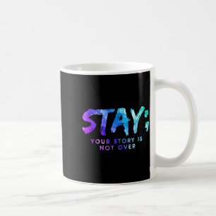 Deine Geschichte ist noch nicht vorbei Bleib Suizi Kaffeetasse