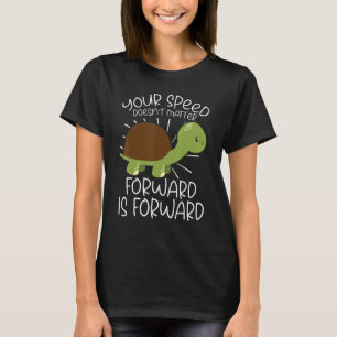 Deine Geschwindigkeit spielt keine Rolle Vorwärts T-Shirt