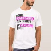 Deine Homophobie ist eine Wahl T-Shirt (Vorderseite)