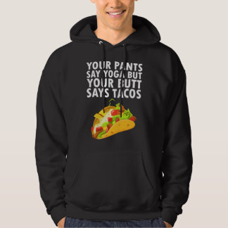 Deine Hose sagt Yoga, aber dein Po sagt Tacos Hoodie
