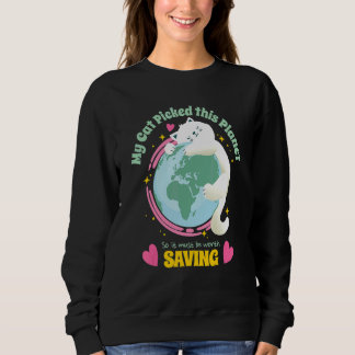 Deine Katze hat diesen Planeten so Gerettet, dass Sweatshirt