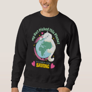 Deine Katze hat diesen Planeten so Gerettet, dass Sweatshirt