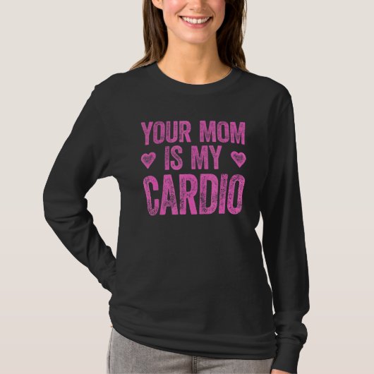 Deine Mama ist mein Cardio-Sprichwort 2 T-Shirt (Vorderseite)