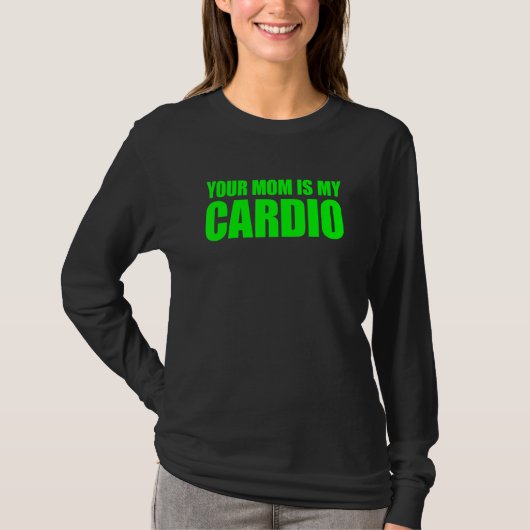 Deine Mama ist mein Cardio-Sprichwort T-Shirt (Vorderseite)