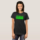 Deine Mama ist mein Cardio-Sprichwort T-Shirt (Vorne ganz)