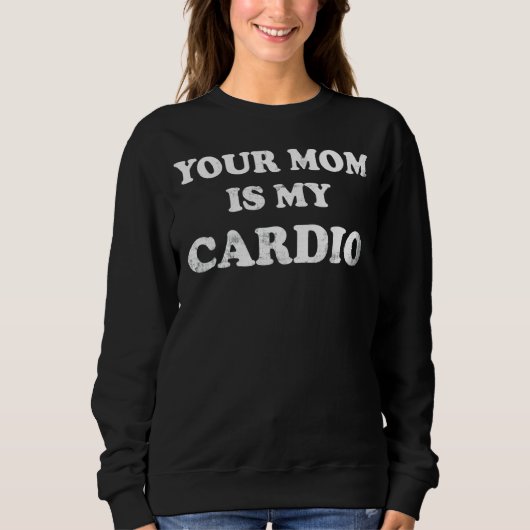 Deine Mama ist mein Cardio Sweatshirt (Vorderseite)