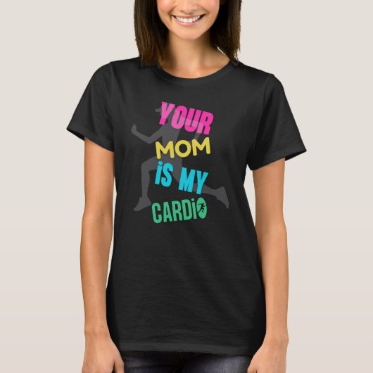 Deine Mama ist My Cardio T-Shirt (Vorderseite)