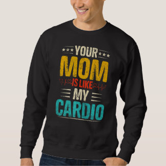 Deine Mama ist wie meine Cardio-Romantik-Paare Cos Sweatshirt