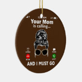 Deine Mama ruft an und ich MUSS anrufen Keramik Ornament (Rechts)
