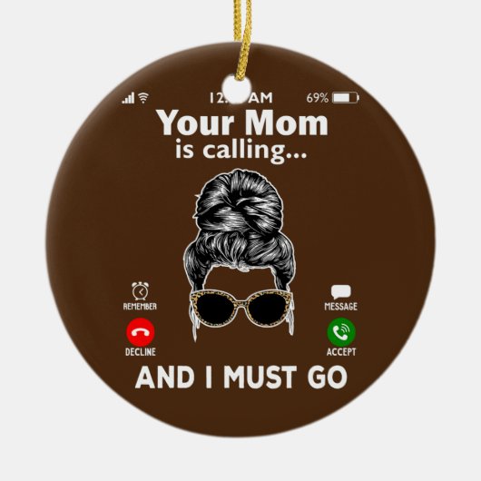 Deine Mama ruft an und ich MUSS anrufen Keramik Ornament (Vorne)