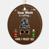 Deine Mama ruft an und ich MUSS anrufen Keramik Ornament (Links)