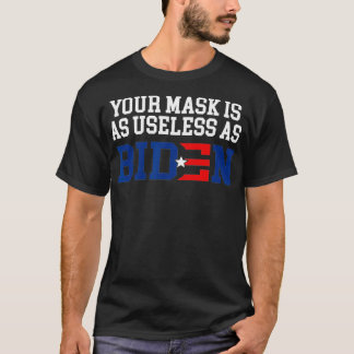 Deine Maske ist so nutzlos wie Biden, die Biden au T-Shirt