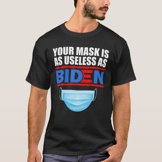 Deine Maske ist so nutzlos wie Biden T-Shirt (Vorderseite)