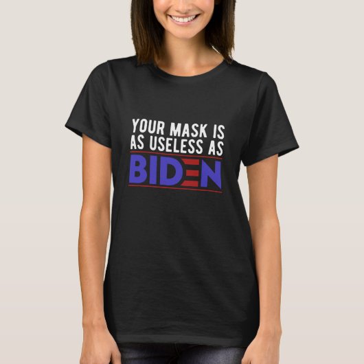 Deine Maske ist so nutzlos wie Biden T-Shirt (Vorderseite)