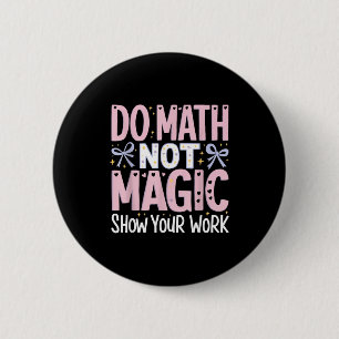 Deine Mathe Nicht Magie Zeige Arbeit Button