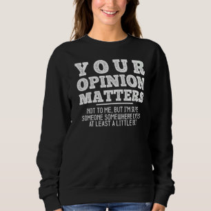 Deine Meinung ist mir nicht Sarazenen-Spaß wichtig Sweatshirt