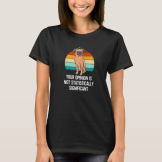 Deine Meinung ist statistisch nicht signifikant Sa T-Shirt