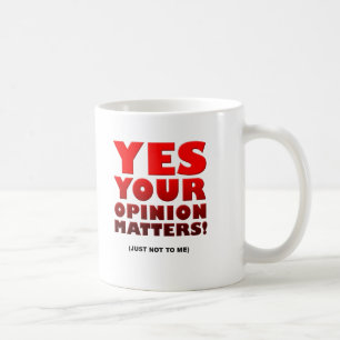 Deine Meinung Lustiger Becher Kaffeetasse