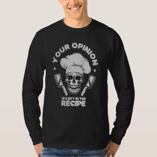 Deine Meinung stand nicht im Rezept Kochen Koch T-Shirt