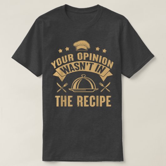 Deine Meinung war nicht im Rezept-Koch Kochen T-Shirt (Design vorne)