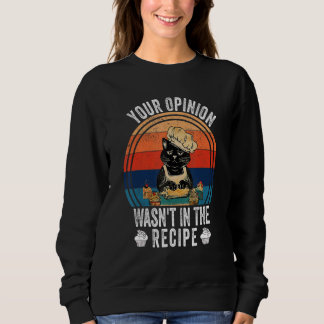 Deine Meinung war nicht im Rezept   Kochen   Katze Sweatshirt