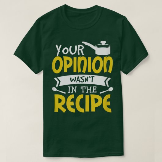 Deine Meinung war nicht in der Recipe Food Sprichw T-Shirt (Design vorne)