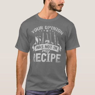 Deine Meinung war nicht in meinem Rezept Koch Koch T-Shirt