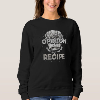 Deine Meinung war nicht in meinem Rezept Kochmütze Sweatshirt