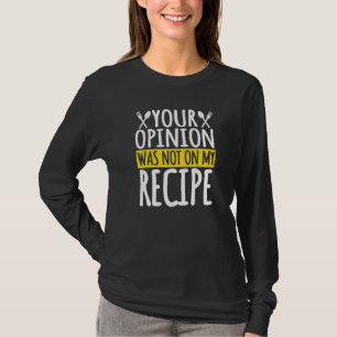 Deine Meinung war nicht in meinem Rezept Küche Koc T-Shirt
