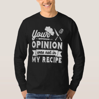 DEINE MEINUNG WAR NICHT IN MEINEM REZEPT Küchench T-Shirt