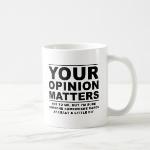 Deine Meinung zählt (nicht) Lustiger Becher Kaffeetasse