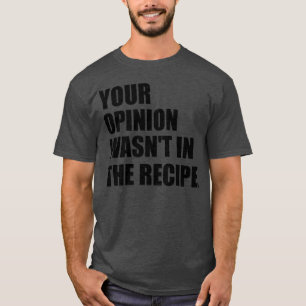 Deine Meinung zum Kochzitat T-Shirt