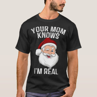 Deine Mom weiß, dass ich echt bin  Santa Weihnacht T-Shirt