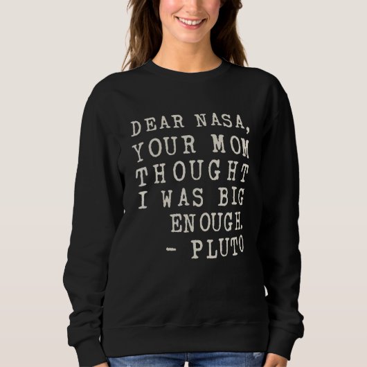 Deine Mutter dachte, ich wäre groß genug Pluto Sweatshirt (Vorderseite)
