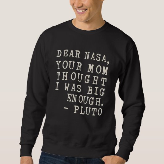 Deine Mutter dachte, ich wäre groß genug Pluto Sweatshirt (Vorderseite)