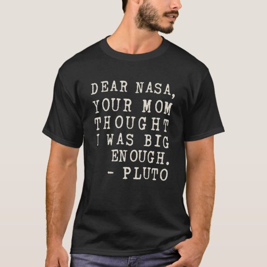 Deine Mutter dachte, ich wäre groß genug Pluto T-Shirt (Vorderseite)