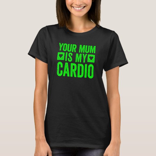 Deine Mutter ist mein Cardio 5 T-Shirt (Vorderseite)