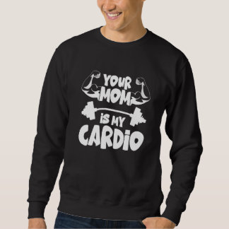 Deine Mutter ist mein Cardio Fitnessstudio Muskel  Sweatshirt