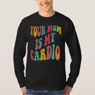 DEINE MUTTER IST MEIN CARDIO retro groovy auf der  T-Shirt