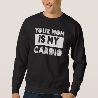 Deine Mutter ist mein Kardio-Sprüche Humor Zitate  Sweatshirt