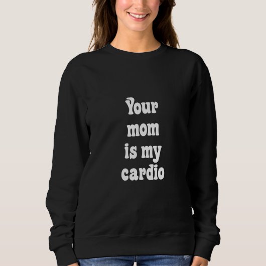 Deine Mutter ist mein Kardio Sweatshirt (Vorderseite)
