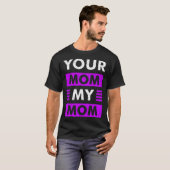 Deine Mutter, meine Mutter T-Shirt (Vorne ganz)