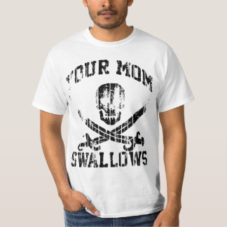 DEINE MUTTER SCHLUCKT T-Shirt
