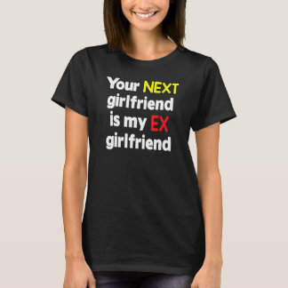 Deine nächste Freundin ist meine Ex-Freundin Sarka T-Shirt