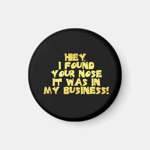 Deine Nase in meinem Business-Sarcastic-Joke Magnet
